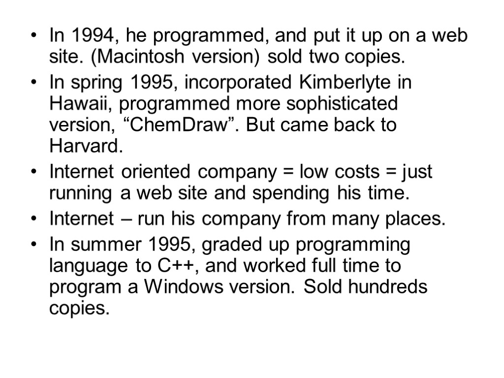 In 1994, he programmed, and put it up on a web site. (Macintosh version)